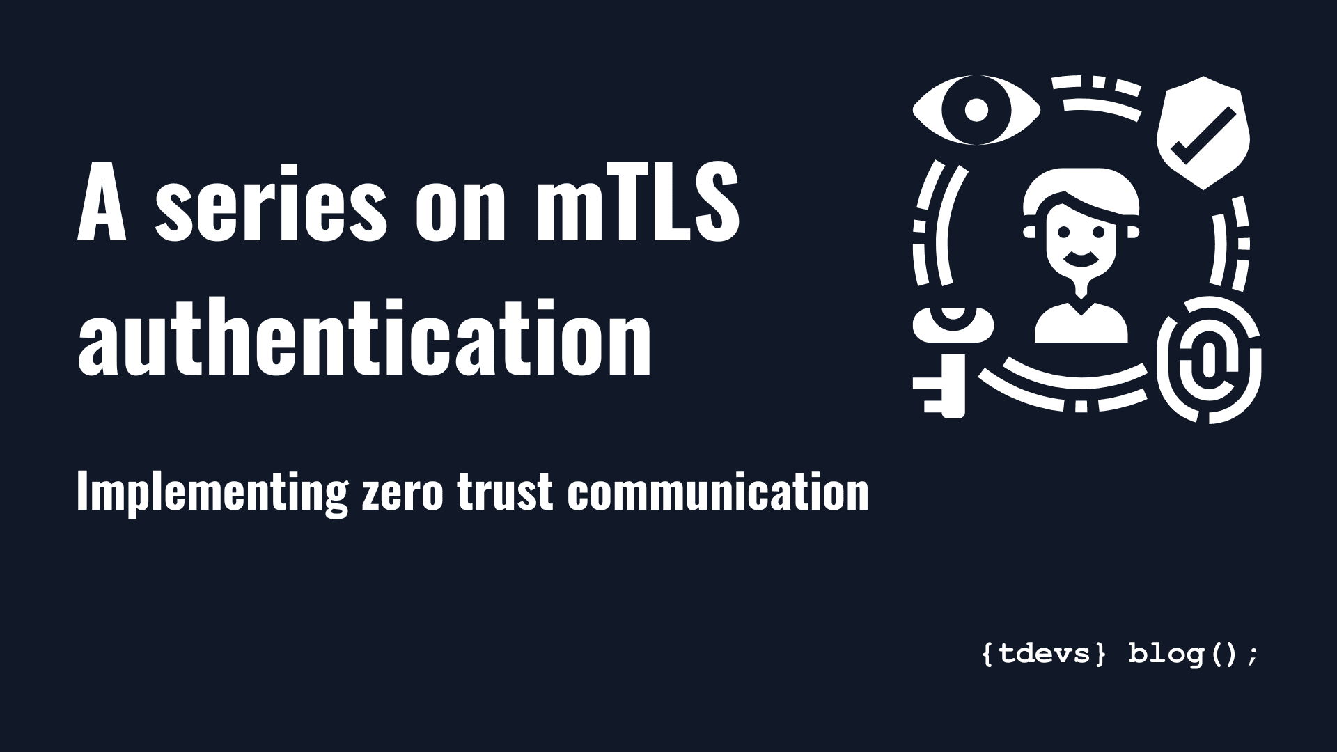 Mutual TLS (mTLS) authentication - efficient way to build a zero trust system